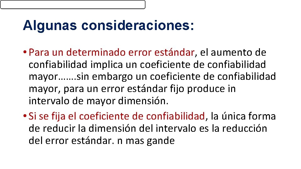 Algunas consideraciones: • Para un determinado error estándar, el aumento de confiabilidad implica un