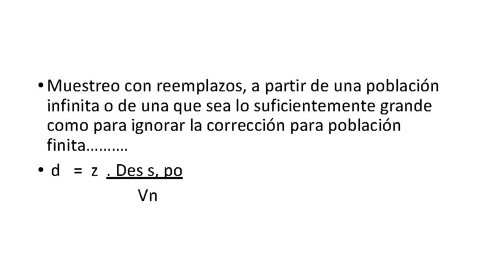  • Muestreo con reemplazos, a partir de una población infinita o de una