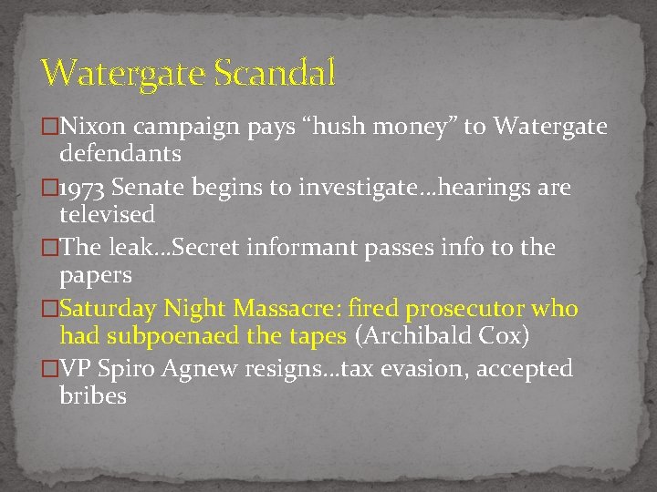 Watergate Scandal �Nixon campaign pays “hush money” to Watergate defendants � 1973 Senate begins