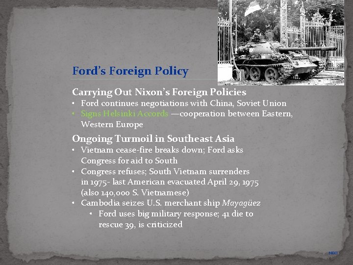 Ford’s Foreign Policy Carrying Out Nixon’s Foreign Policies • Ford continues negotiations with China,