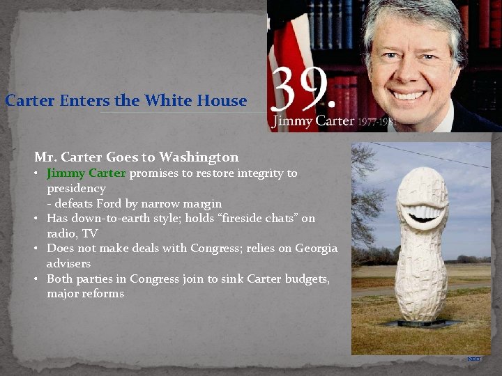 Carter Enters the White House Mr. Carter Goes to Washington • Jimmy Carter promises