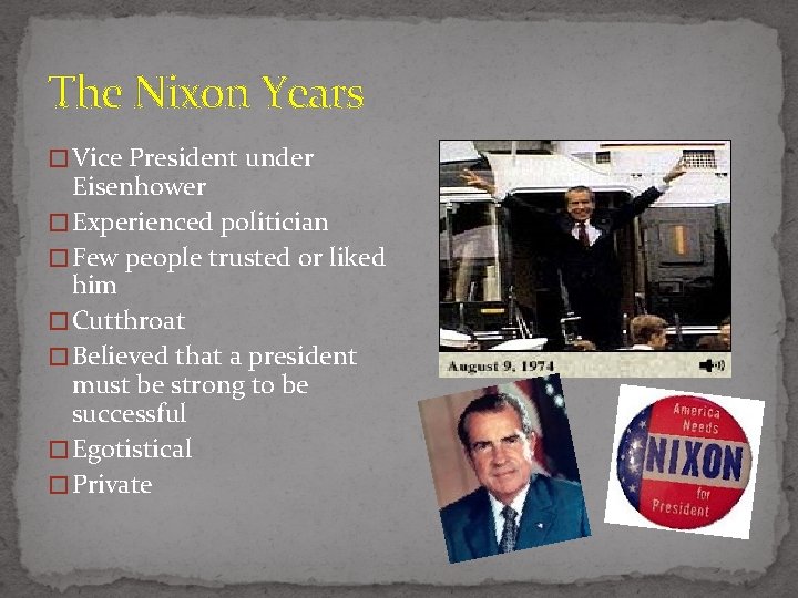 The Nixon Years � Vice President under Eisenhower � Experienced politician � Few people