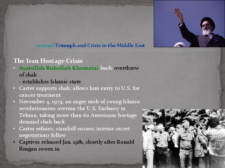 continued Triumph and Crisis in the Middle East The Iran Hostage Crisis • Ayatollah