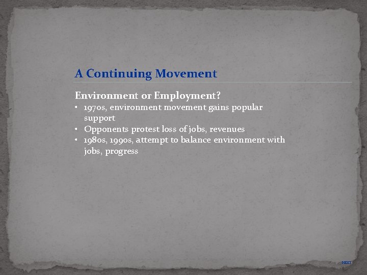 A Continuing Movement Environment or Employment? • 1970 s, environment movement gains popular support