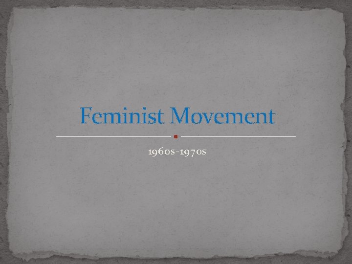 Feminist Movement 1960 s-1970 s 
