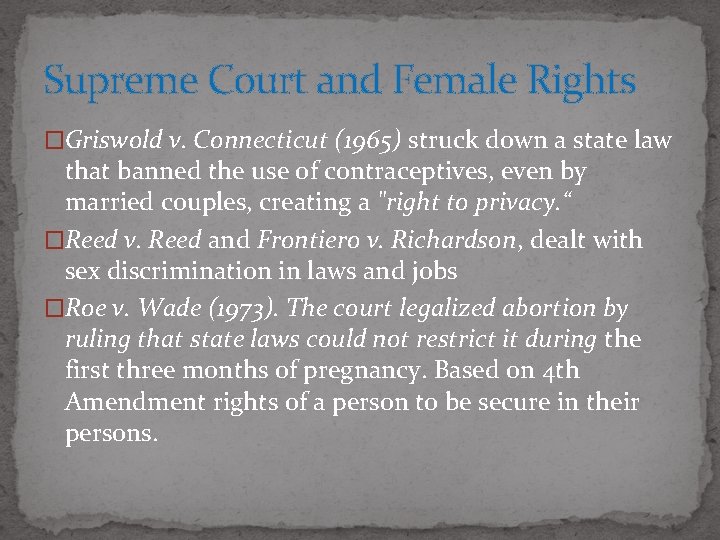 Supreme Court and Female Rights �Griswold v. Connecticut (1965) struck down a state law