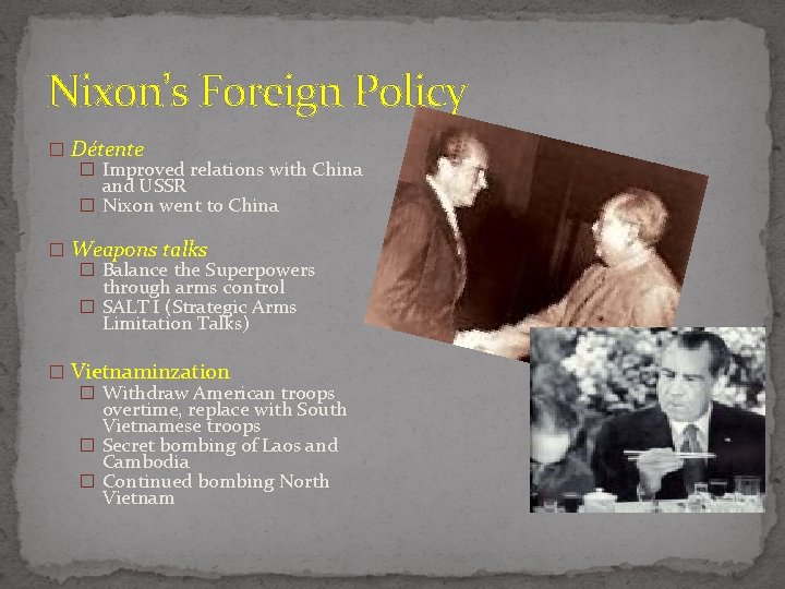 Nixon’s Foreign Policy � Détente � Improved relations with China and USSR � Nixon