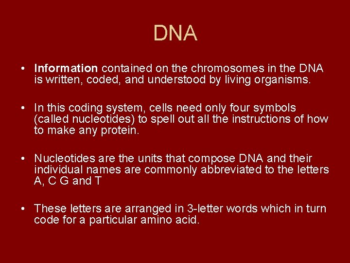 DNA • Information contained on the chromosomes in the DNA is written, coded, and