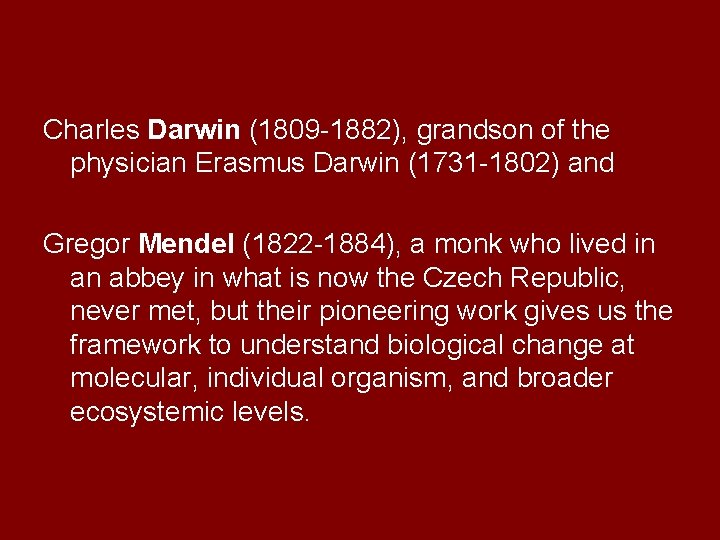 Charles Darwin (1809 -1882), grandson of the physician Erasmus Darwin (1731 -1802) and Gregor