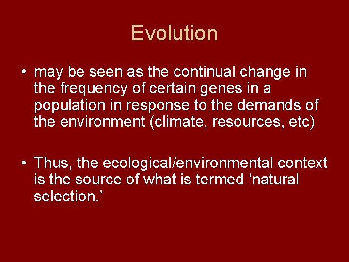 Evolution • may be seen as the continual change in the frequency of certain