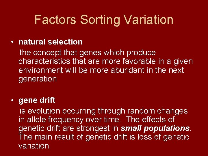 Factors Sorting Variation • natural selection the concept that genes which produce characteristics that