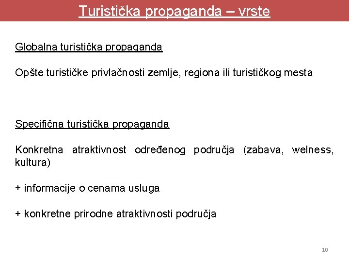 Turistička propaganda – vrste Globalna turistička propaganda Opšte turističke privlačnosti zemlje, regiona ili turističkog Turistička propaganda – vrste Globalna turistička propaganda Opšte turističke privlačnosti zemlje, regiona ili turističkog