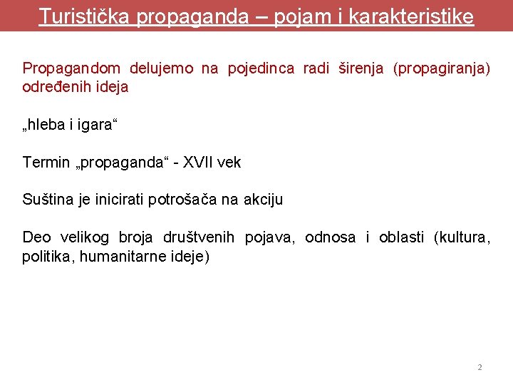 Turistička propaganda – pojam i karakteristike Propagandom delujemo na pojedinca radi širenja (propagiranja) određenih Turistička propaganda – pojam i karakteristike Propagandom delujemo na pojedinca radi širenja (propagiranja) određenih