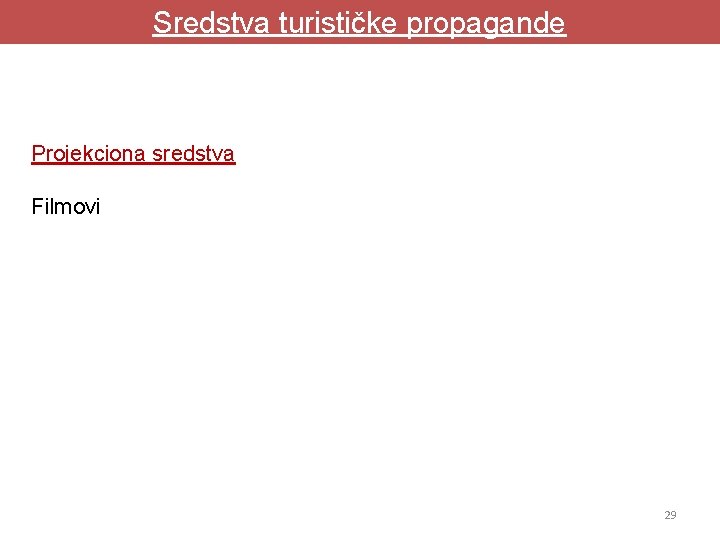 Sredstva turističke propagande Projekciona sredstva Filmovi 29 Sredstva turističke propagande Projekciona sredstva Filmovi 29