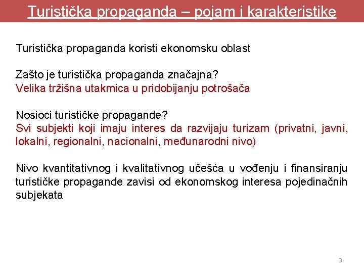 Turistička propaganda – pojam i karakteristike Turistička propaganda koristi ekonomsku oblast Zašto je turistička Turistička propaganda – pojam i karakteristike Turistička propaganda koristi ekonomsku oblast Zašto je turistička
