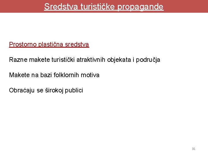 Sredstva turističke propagande Prostorno plastična sredstva Razne makete turistički atraktivnih objekata i područja Makete Sredstva turističke propagande Prostorno plastična sredstva Razne makete turistički atraktivnih objekata i područja Makete