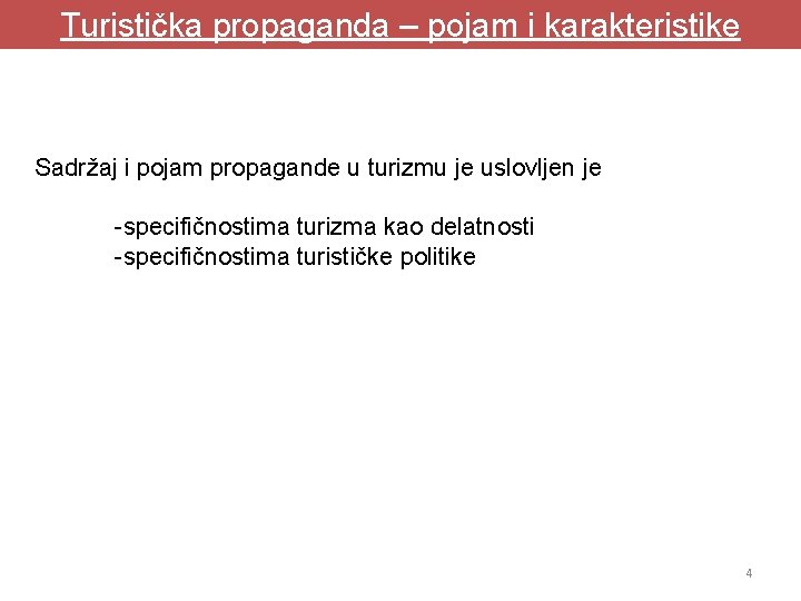 Turistička propaganda – pojam i karakteristike Sadržaj i pojam propagande u turizmu je uslovljen Turistička propaganda – pojam i karakteristike Sadržaj i pojam propagande u turizmu je uslovljen
