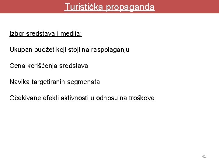 Turistička propaganda Izbor sredstava i medija: Ukupan budžet koji stoji na raspolaganju Cena korišćenja Turistička propaganda Izbor sredstava i medija: Ukupan budžet koji stoji na raspolaganju Cena korišćenja