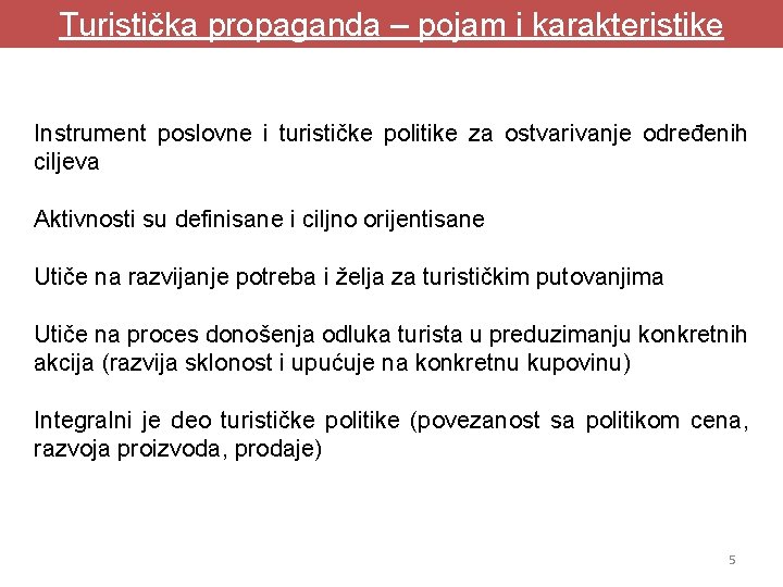 Turistička propaganda – pojam i karakteristike Instrument poslovne i turističke politike za ostvarivanje određenih Turistička propaganda – pojam i karakteristike Instrument poslovne i turističke politike za ostvarivanje određenih