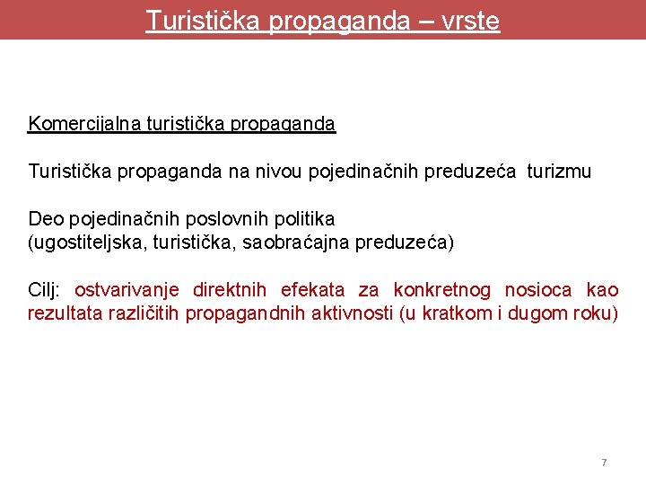 Turistička propaganda – vrste Komercijalna turistička propaganda Turistička propaganda na nivou pojedinačnih preduzeća turizmu Turistička propaganda – vrste Komercijalna turistička propaganda Turistička propaganda na nivou pojedinačnih preduzeća turizmu