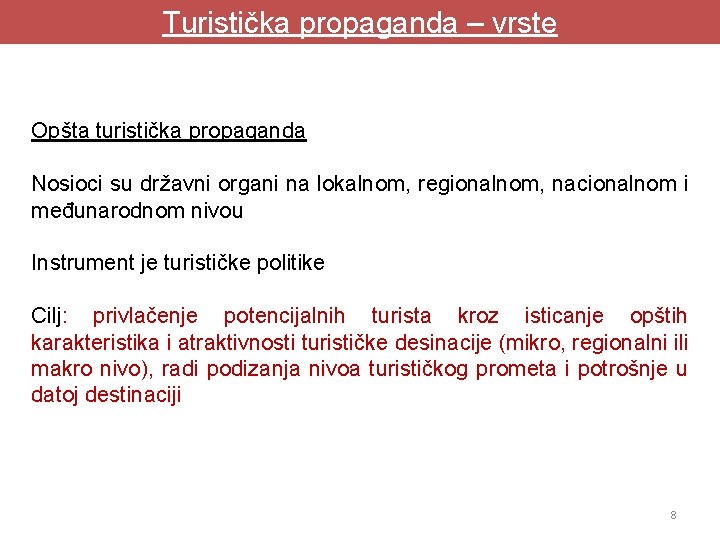 Turistička propaganda – vrste Opšta turistička propaganda Nosioci su državni organi na lokalnom, regionalnom, Turistička propaganda – vrste Opšta turistička propaganda Nosioci su državni organi na lokalnom, regionalnom,