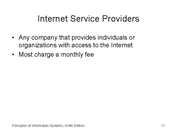 Internet Service Providers • Any company that provides individuals or organizations with access to