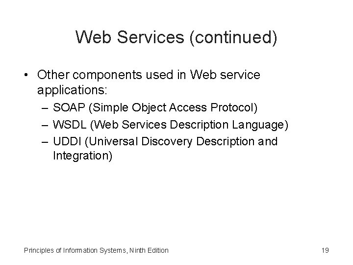 Web Services (continued) • Other components used in Web service applications: – SOAP (Simple