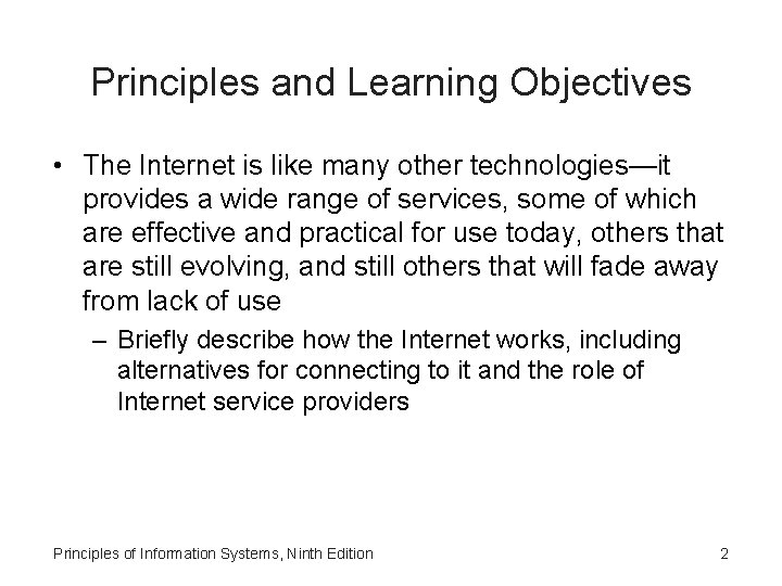 Principles and Learning Objectives • The Internet is like many other technologies—it provides a