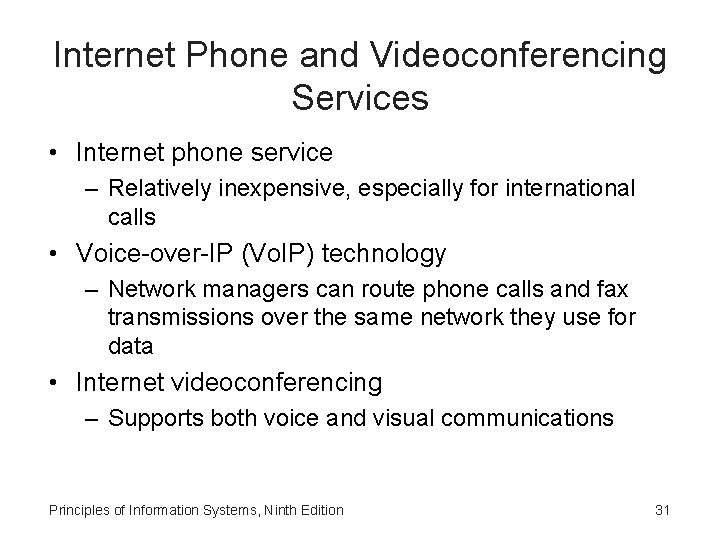 Internet Phone and Videoconferencing Services • Internet phone service – Relatively inexpensive, especially for