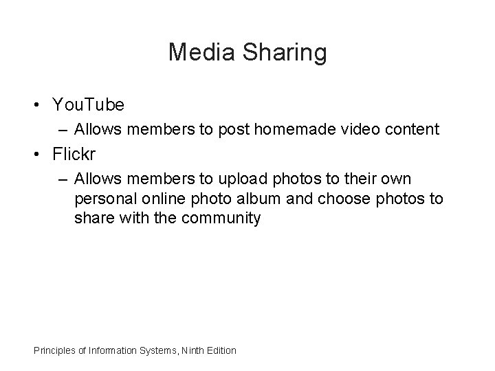 Media Sharing • You. Tube – Allows members to post homemade video content •