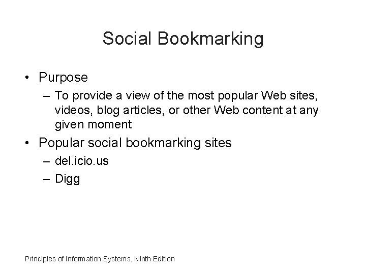 Social Bookmarking • Purpose – To provide a view of the most popular Web