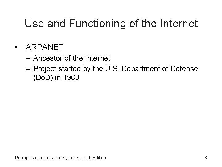 Use and Functioning of the Internet • ARPANET – Ancestor of the Internet –