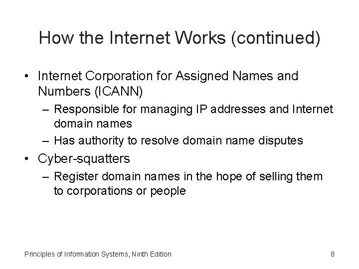 How the Internet Works (continued) • Internet Corporation for Assigned Names and Numbers (ICANN)