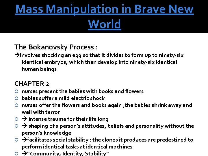 Mass Manipulation in Brave New World The Bokanovsky Process : involves shocking an egg