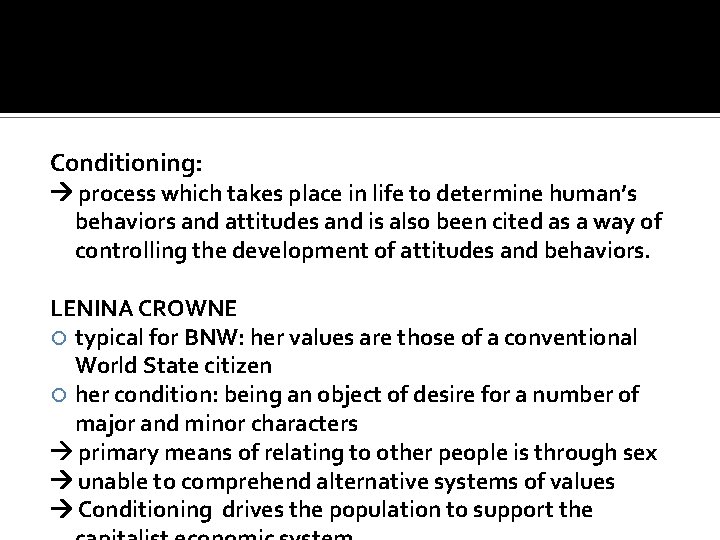 Conditioning: process which takes place in life to determine human’s behaviors and attitudes and