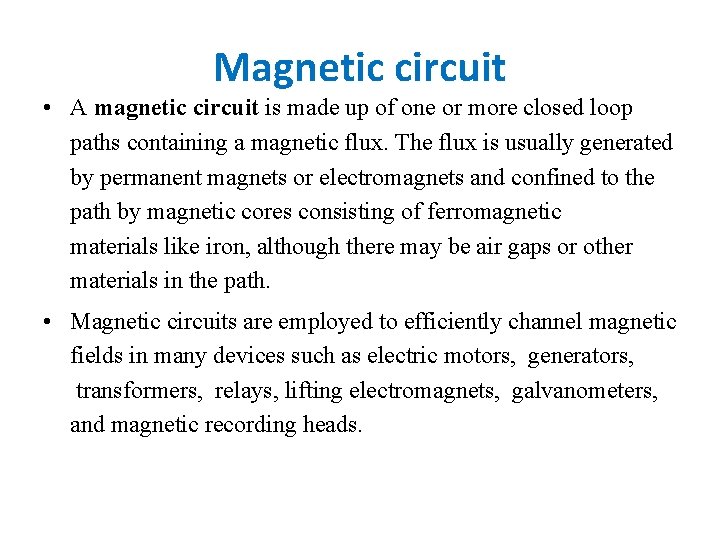Magnetic circuit • A magnetic circuit is made up of one or more closed
