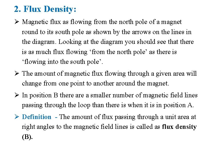 2. Flux Density: Ø Magnetic flux as flowing from the north pole of a