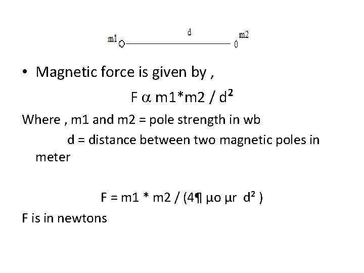  • Magnetic force is given by , F m 1*m 2 / d²