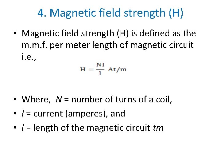 4. Magnetic field strength (H) • Magnetic field strength (H) is defined as the