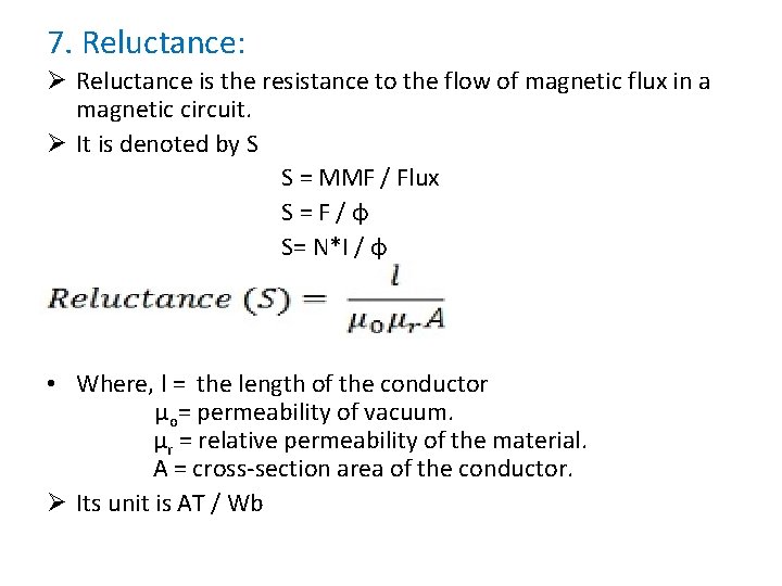 7. Reluctance: Ø Reluctance is the resistance to the flow of magnetic flux in