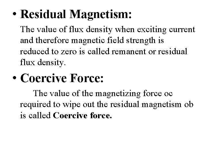  • Residual Magnetism: The value of flux density when exciting current and therefore