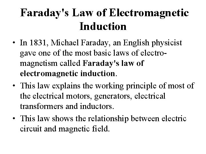  Faraday's Law of Electromagnetic Induction • In 1831, Michael Faraday, an English physicist