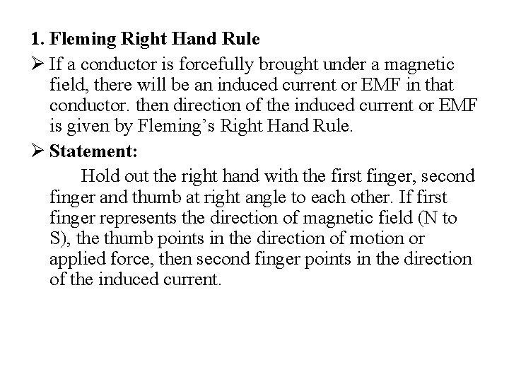 1. Fleming Right Hand Rule Ø If a conductor is forcefully brought under a