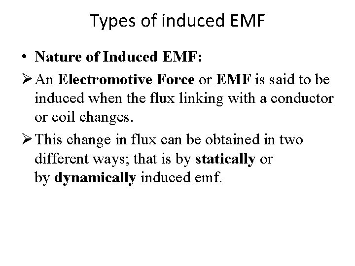 Types of induced EMF • Nature of Induced EMF: Ø An Electromotive Force or