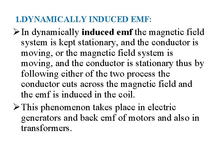  1. DYNAMICALLY INDUCED EMF: Ø In dynamically induced emf the magnetic field system