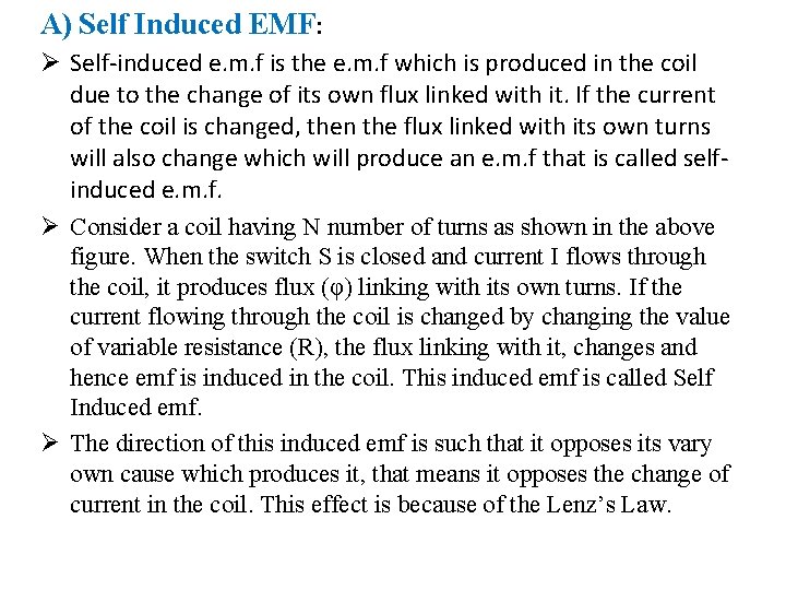 A) Self Induced EMF: Ø Self-induced e. m. f is the e. m. f