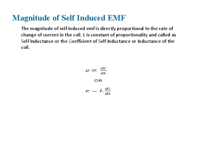 Magnitude of Self Induced EMF The magnitude of self induced emf is directly proportional