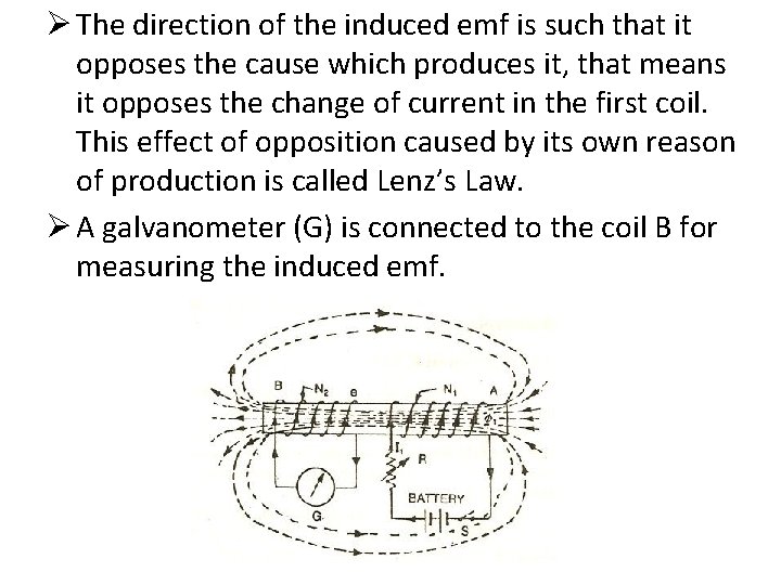 Ø The direction of the induced emf is such that it opposes the cause