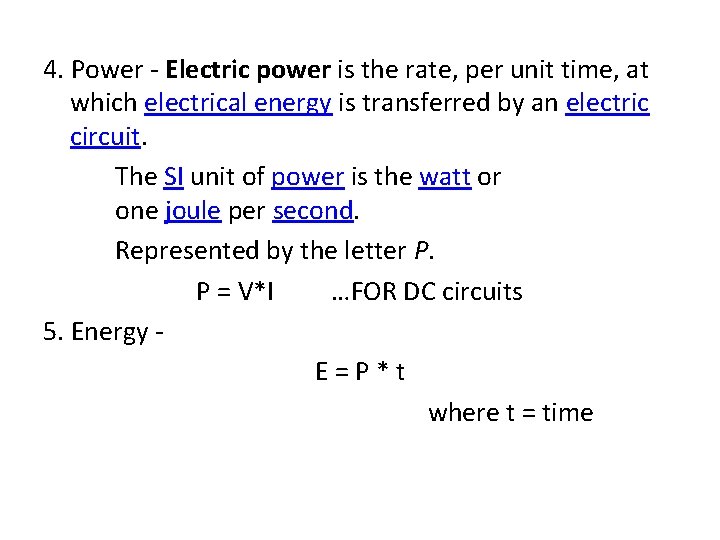 4. Power - Electric power is the rate, per unit time, at which electrical