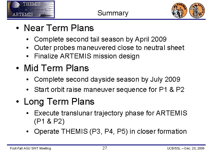 THEMIS ARTEMIS Summary • Near Term Plans • Complete second tail season by April